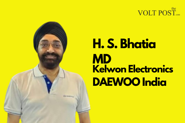 H. S. Bhatia, MD, Kelwon Electronics, DAEWOO India Interview the volt post