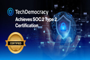 TechDemocracy is Now SOC 2 Type 2 Certified, What it Means The Volt Post