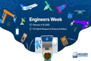 Engineers Week (EWeek) gets Mouser Electronics Sponsorship  