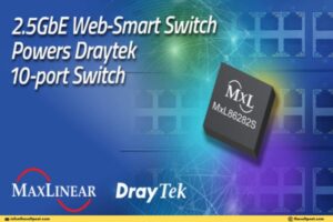 DrayTek MxL86252S, MxL86282S 2.5G Ethernet Switch SoCs  the volt post 1