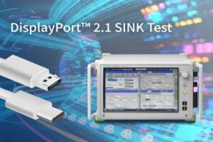 Anritsu SINK Test for DisplayPort 2.1 standard VESA approved the volt post
