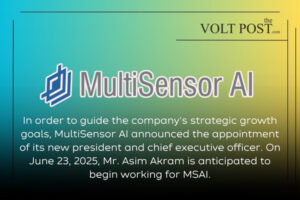 Asim Akram new president, CEO of MultiSensor AI THE VOLT POST