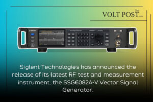 Siglent Unveils SSG6082A-V A Cutting-Edge 8 GHz RF Vector Signal Generator for Next-Gen Wireless TestingTHE VOLT POST