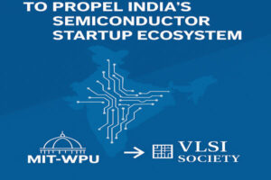 MIT-WPU MoU, VLSI Society of India MoU to Nurture Startups 