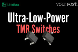 Littelfuse TMR Switches for Ultra Low Power Magnetic Sensing