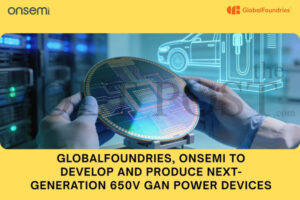 For 650V GaN Power Devices onsemi, GF Partners  