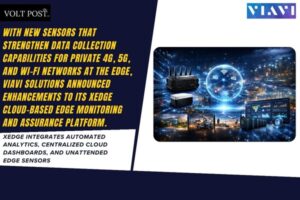 For Smarter Edge Monitoring, VIAVI Upgrades XEdge