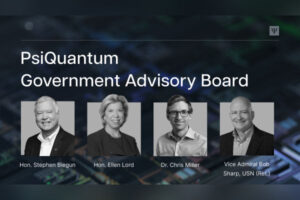 PsiQuantum Government Advisory Board Adds 3 Top Experts