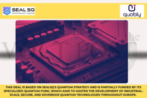 Quobly, Quantum Chipmaker Majority Stake Eyed By SEALSQ    