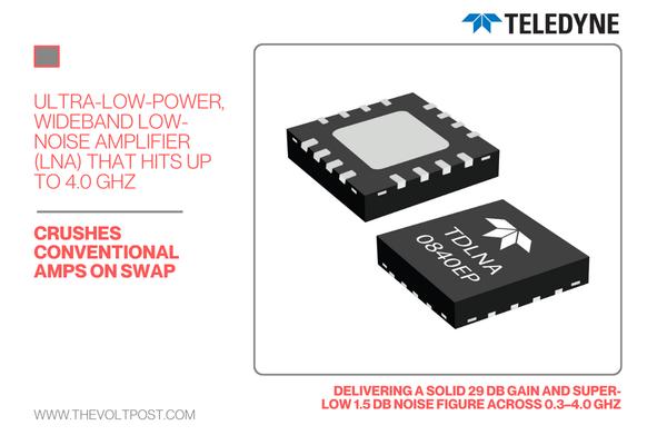 Low-noise amplifier (LNA) TDLNA0840EP by Teledyne HiRel The Volt Post