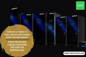 Motivair Liquid Cooling Factory in Bengaluru by Schneider The Volt Post