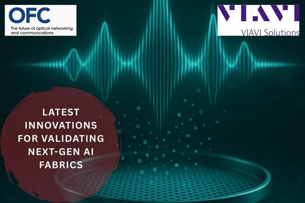 VIAVI Showcases AI Fabric Validation at OFC 2026 The Volt Post