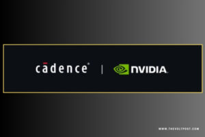 Cadence and NVIDIA Expand AI Engineering Partnership The Volt Post