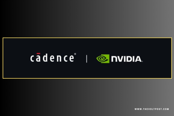 Cadence and NVIDIA Expand AI Engineering Partnership The Volt Post