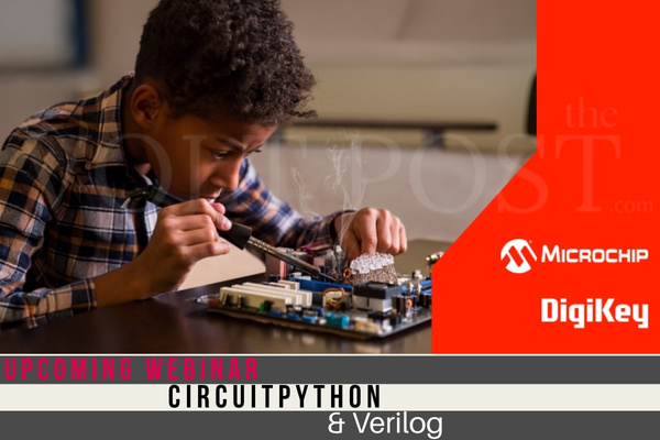 CircuitPython and Verilog Webinar by DigiKey and Microchip The Volt Post