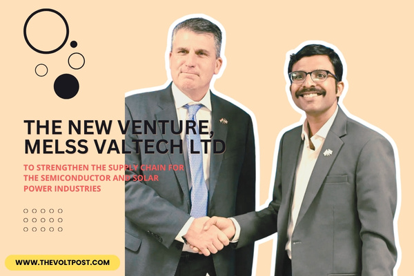 MELSS Valtech JV to Boost Semiconductor, Solar Supply Chain The Volt Post