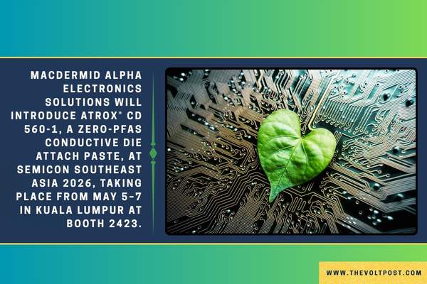 MacDermid Alpha ATROX CD 560-1 at SEMICON SEA 2026 The Volt Post