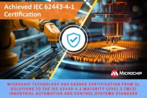 Microchip Gets UL IEC 62443-4-1 ML2 Certification The Volt Post
