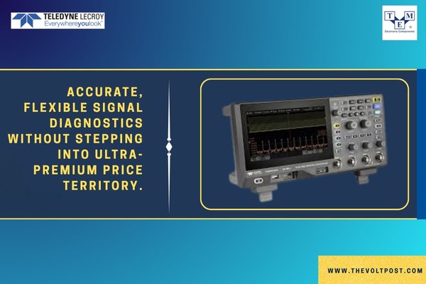 Teledyne T3DSO700HD Digital Oscilloscopes Launched The Volt Post