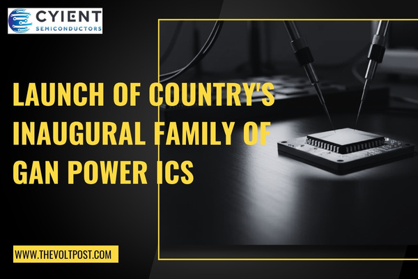 7x 650V GaN power ICs by Cyient Semiconductors, Navitas The Volt Post