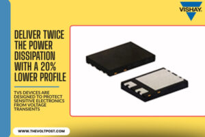 Compact 3000 W TVS Diodes by Vishay For Automotive The Volt Post