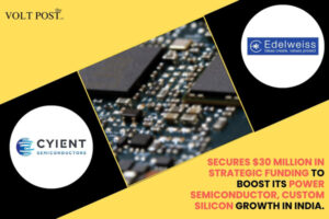 Edelweiss Backs Cyient Semiconductors Raises $30M The Volt Post