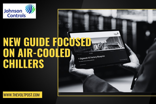 Johnson Controls Air-Cooled Chillers AI Data Center Guide The Volt Post