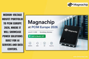 Magnachip MV MOSFET for AI Servers at PCIM Europe 2026 The Volt Post
