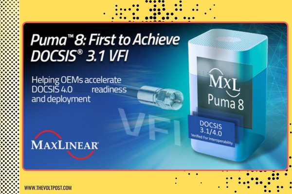 MaxLinear Advances DOCSIS 4.0 with Puma 8 Platform The Volt Post
