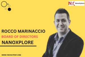NanoXplore CEO Rocco Marinaccio Joins Board of Directors The Volt Post