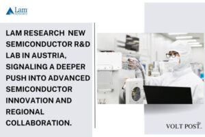 New Semiconductor R&D Lab of Lam Research Opens in Austria The Volt Post