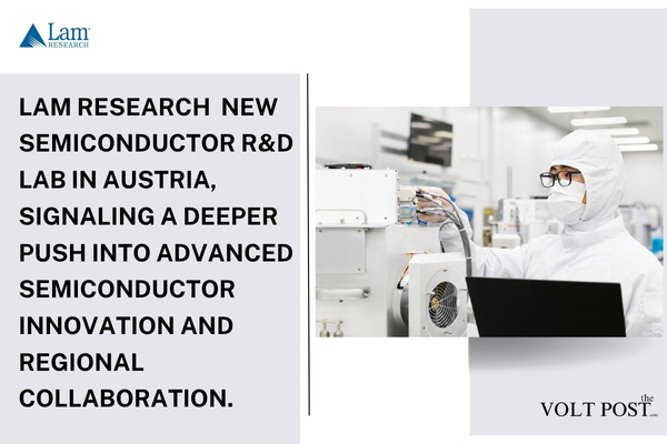 New Semiconductor R&D Lab of Lam Research Opens in Austria The Volt Post