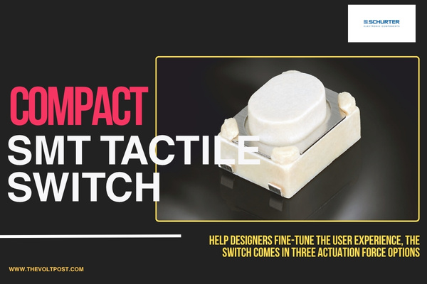 SCHURTER TCS43 SMT Tactile Switch for Reliable Design The Volt Post