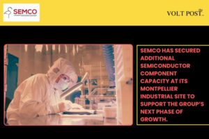 SEMCO New Semiconductor Component Capacity in Montpellier The Volt Post
