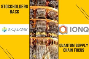 SkyWater Stockholders Approve IonQ Merger Deal The Volt Post
