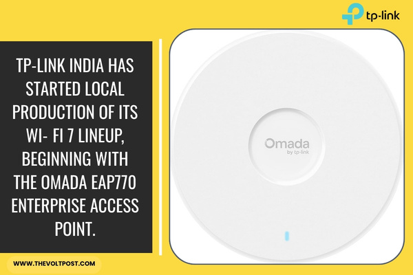 TP-Link India Starts Wi-Fi 7 Manufacturing, new Omada EAP770 The Volt Post