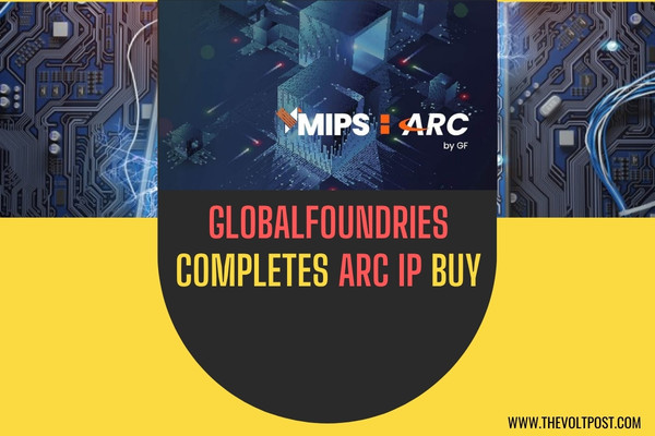 ARC Processor IP Acquisition Completed By GlobalFoundries The Volt Post