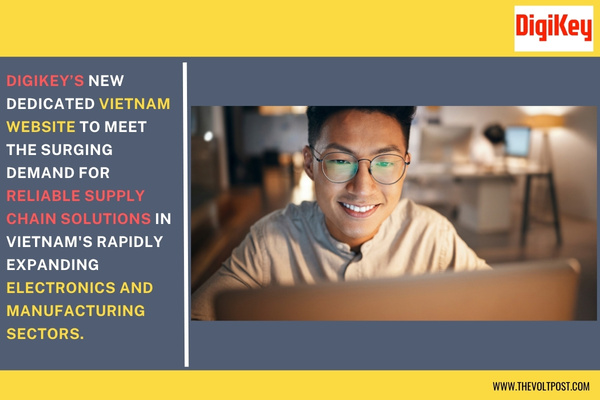 DigiKey's New Vietnam Website for Electronics Supply Chain The Volt Post