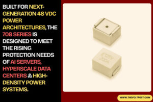 Littelfuse NANO2 Surface-Mount 708 Series Fuse for 48V AI The Volt Post