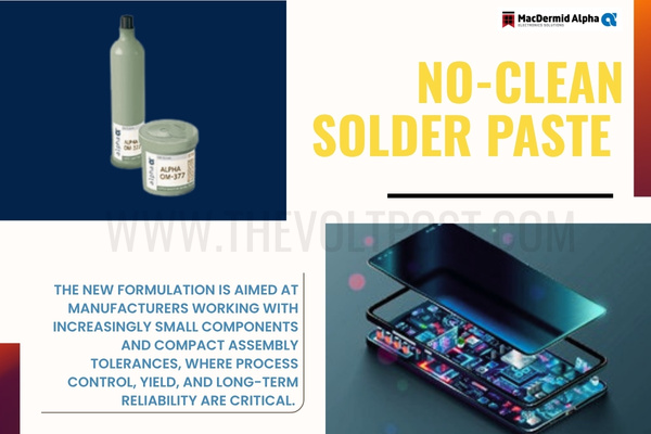 MacDermid Alpha Launches OM-377 no-clean solder paste The Volt Post