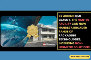 Microchip Expands Nantes Facility to QML Class Y The Volt Post