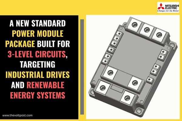 New standard power module package by Mitsubishi, Semikron The Volt Post