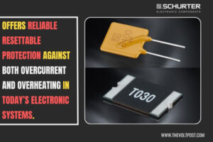 SCHURTER PPTC Series Delivers Resettable Circuit Protection The Volt Post