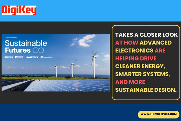 Sustainable Futures Season 2 announced by DigiKey The Volt Post