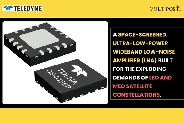 Teledyne HiRel Space-Screened LNA for LEOMEO Satellites The Volt Post