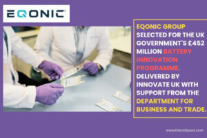 UK Government's Battery Innovation Programme Select EQONIC The Volt Post
