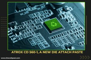 Zero PFAS Silver Die Attach Paste ATROX CD 560-1 MacDermid The Volt Post