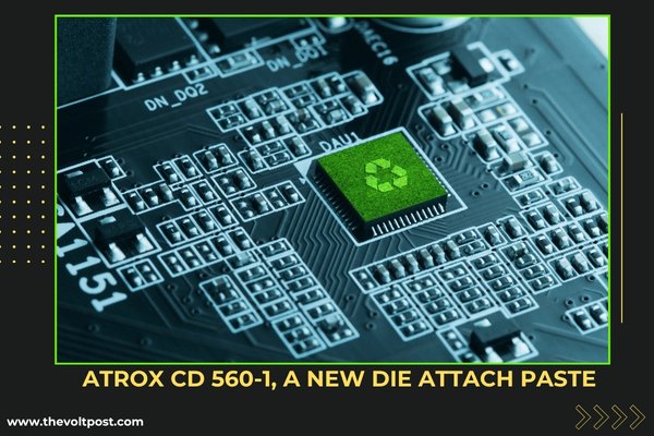 Zero PFAS Silver Die Attach Paste ATROX CD 560-1 MacDermid The Volt Post