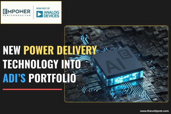 Analog Devices Buy Empower Semiconductor for Power Delivery The Volt Post