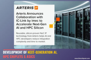 Arteris, imec IC-Link to Accelerate AI, HPC Chiplet The Volt Post